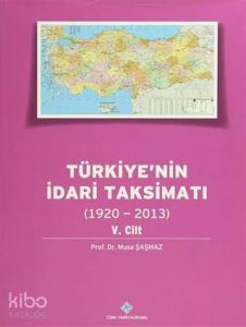 Türkiye'nin İdari Taksimatı 5. Cilt (1920 - 2013)