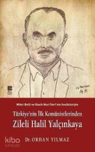 Türkiye'nin İlk Komünistlerinden Zileli Halil Yalçınkaya; Mihri Belli ve Rasih Nuri İleri'nin Önsözleriyle