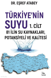 Türkiye'nin Suyu 1. Cilt;81 İlin Su Kaynakları - Potansiyeli ve Kalitesi