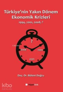Türkiye'nin Yakın Dönem Ekonomik Krizleri; 1994 - 2001 - 2008