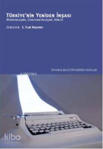 Türkiyenin Yeniden İnşası; Modernleşme, Demokratikleşme, Kimlik