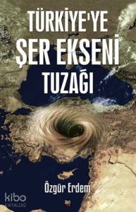 Türkiye'ye Şer Ekseni Tuzağı