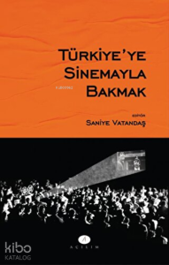Türkiye'ye Sinemayla Bakmak