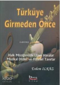 Türküye Girmeden Önce Halk Müziğimizde Uzun Havalar Müzikal Diziler ve Yöresel Tavırlar