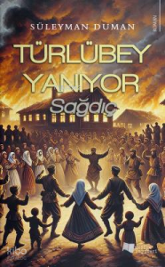 Türlübey Yanıyor;Sağdıç