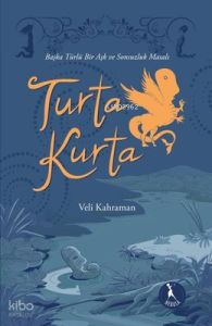 Turta Kurta - Başka Türlü Bir Aşk ve Sonsuzluk Masalı