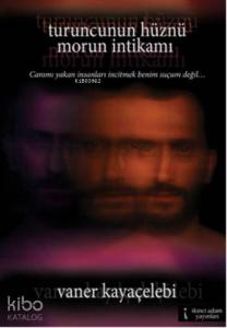 Turuncunun Hüznü Morun İntikamı