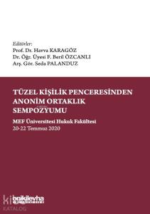 Tüzel Kişilik Penceresinden Anonim Ortaklık Sempozyumu; MEF Üniversitesi Hukuk Fakültesi 20-22 Temmuz 2020