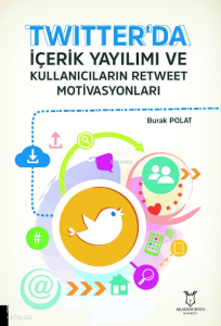 Twitter'da İçerik Yayılımı ve Kullanıcıların Retweet Motivasyonları