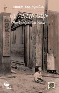 Üç Altın Gün; Her Yerde Ölüm Vardı