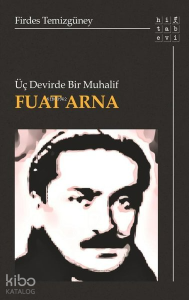 Üç Devirde Bir Muhalif Fuat Arna