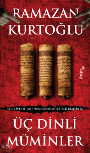 Üç Dinli Müminler;Türkiye’de 1071’den Günümüze Tek Kimlikte