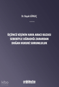 Üçüncü Kişinin Hava Aracı Kazası Sebebiyle Uğradığı Zarardan Doğan Sorumluluk (Ciltli)