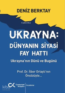 Ukrayna: Dünyanın Siyasi Fay Hattı - Ukrayna'nın Dünü ve Bugünü
