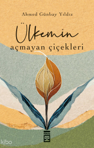 Ülkemin Açmayan Çiçekleri