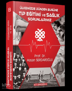Ülkemizde Dünden Bugüne Tıp Eğitim Ve Sağlık Sorunlarımız