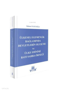 Ülkesel Egemenlik Bağlamında Devletlerin Oluşumu ve Ülke Edinimi Batı Sahra Örneği