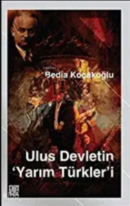 Ulus Devletin Yarım Türkler’İ