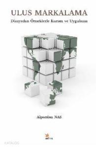 Ulus Markalama; Dünyadan Örneklerle Kuram ve Uygulama