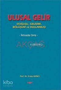 Ulusal Gelir; Doğuşu, Gelişimi, Bölüşümü ve Kullanışı