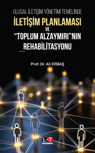 Ulusal İletişim Yönetimi Temelinde İletişim Planlaması ve "Toplum Alzaymırı"nın Rehabilitasyonu