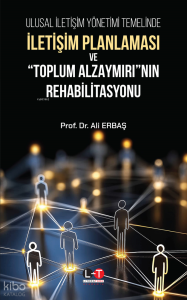 Ulusal İletişim Yönetimi Temelinde İletişim Planlaması ve "Toplum Alzaymırı"nın Rehabilitasyonu