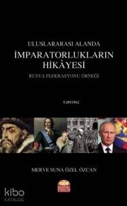 Uluslararası Alanda İmparatorlukların Hikayesi; Rusya Federasyonu Örneği