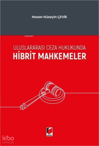 Uluslararası Ceza Hukukunda Hibrit Mahkemeler