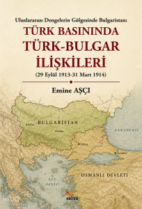 Uluslararası Dengelerin Gölgesinde Bulgaristan: Türk Basınında Türk-Bulgar İlişkileri