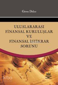 Uluslararası Finansal Kuruluşlar ve Finansal İstikrar Sorunu