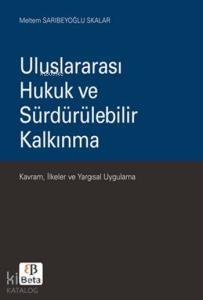 Uluslararası Hukuk ve Sürdürülebilir Kalkınma; Kavram, İlkeler ve Yargısal Uygulama