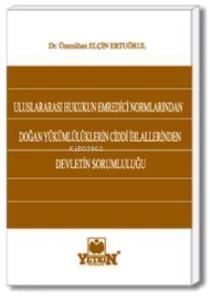 Uluslararası Hukukun Emredici Normlarından Doğan Yükümlülüklerin Ciddi İhlallerinden Devletin Soruml