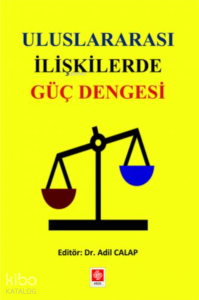 Uluslararası İlişkilerde Güç Dengesi Adil Calap