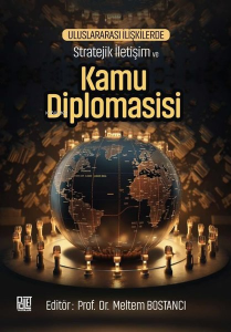 Uluslararası İlişkilerde Stratejik İletişim ve Kamu Diplomasisi