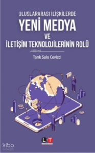 Uluslararası İlişkilerde;Yeni Medya Ve İletişim Teknolojilerinin Rolü