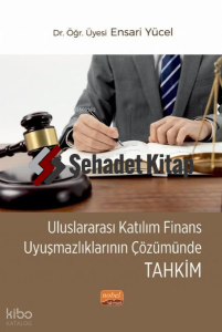 Uluslararası Katılım Finans Uyuşmazlıklarının Çözümünde Tahkim