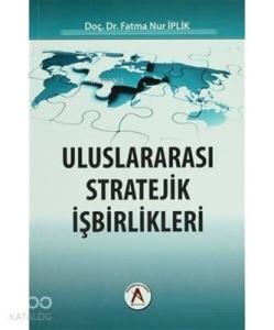 Uluslararası Stratejik İşbirlikleri