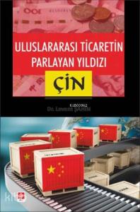 Uluslararası Ticaretin Parlayan Yıldızı Çin