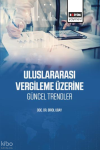 Uluslararası Vergileme Üzerine Güncel Trendler