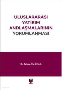 Uluslararası Yatırım Andlaşmalarının Yorumlanması