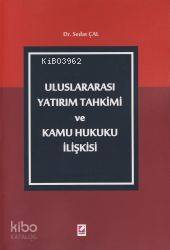 Uluslararası Yatırım Tahkimi ve Kamu Hukuku İlişkisi