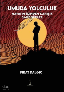 Umuda Yolculuk Hayatın İçinden Karışık Sade Şiirler