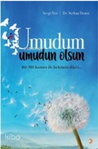 Umudum Umudun Olsun; Bir Ms Hastası ile Hekimin Düeti...