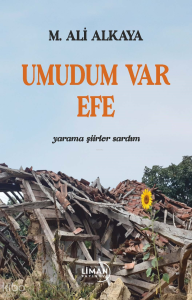 Umudum Var Efe;Yarama Şiirler Sardım