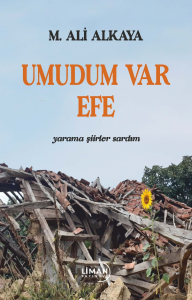 Umudum Var Efe;Yarama Şiirler Sardım