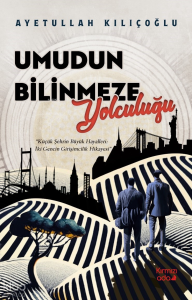 Umudun Bilinmeze Yolculuğu