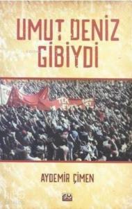 Umut Deniz Gibiydi