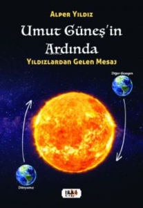 Umut Güneşin Ardında – Yıldızlardan Gelen Mesaj