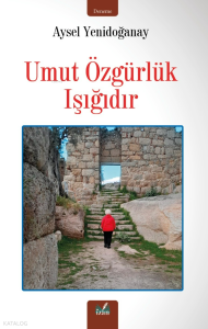 Umut Özgürlük Işığıdır
