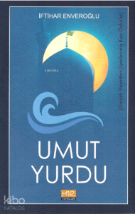Umut Yurdu;Gerçek Hayattan Uyarlanmış Kısa Öyküler